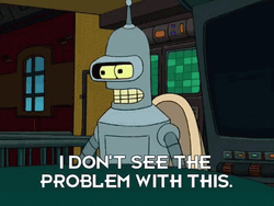 Bender Futurama Don't See Problem