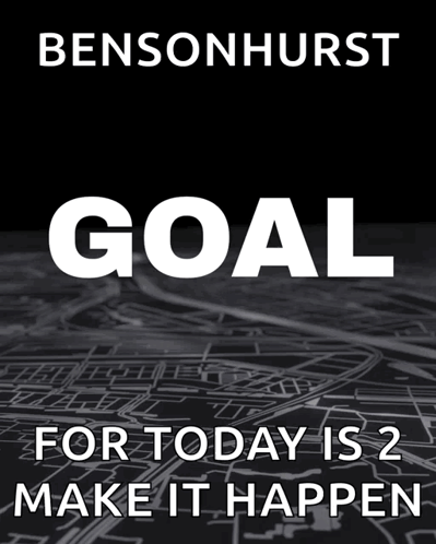 Bensonhurst Goal For Today Is 2 Make It Happen Poster GIF