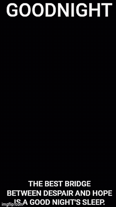 Best Bridge Between Despair And Hope Good Night's Sleep GIF