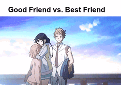 Best Friends Versus Good Friend Kyoukai No Kanata GIF