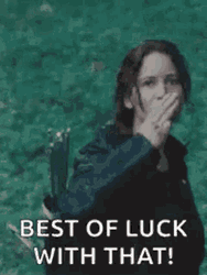 Best Of Luck With That GIF