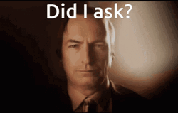 Better Call Me Saul Goodman Did I Ask Meme GIF