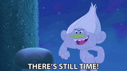 Better Late Than Never There's Still Time GIF