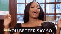 Better Say So Yaas GIF