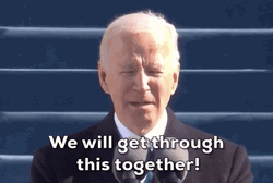 Biden We Will Get Through This Together GIF