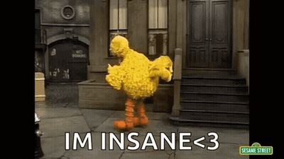 Big Bird From Sesame Street Is Dancing In Front Of A Building With The Words `` Im Insane < 3 '' . GIF