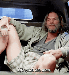 Big Lebowski The Dude Life Goes On GIF