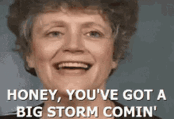Big Storm Coming Honey GIF