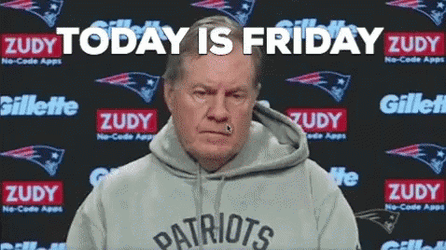 Bill Belichick Today Is Friday GIF