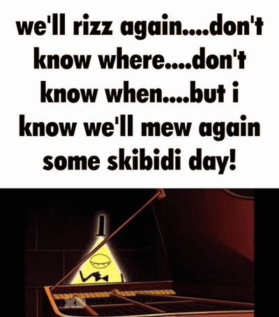 Bill Cipher Playing Piano We'll Rizz Again Don't Know Where GIF