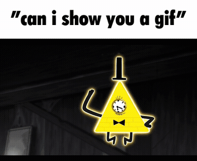 Bill Cipher Saying Can I Show You A GIF