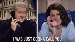 Bill Clinton I Was Just Gonna Call You GIF