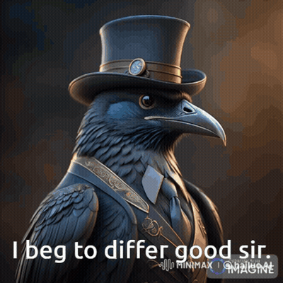 Bird in Top Hat and Mask Saying I Beg to Differ Good Sir