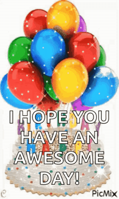 Birthday Cake With Balloons Saying I Hope You Have An Awesome Day GIF