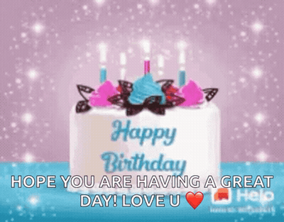 Birthday Cake With Candles Saying Happy Birthday Hope You Are Having A Great Day Love U GIF