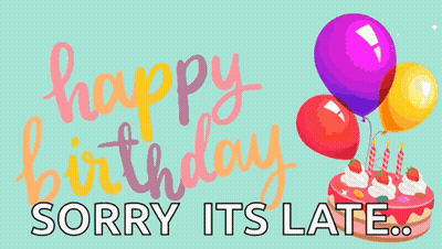 Birthday Card Cake And Balloons Says Happy Birthday Sorry Its Late GIF