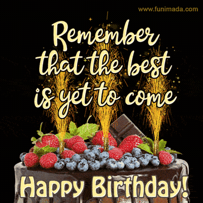 Birthday Card Chocolate Cake Berries Best Yet To Come GIF