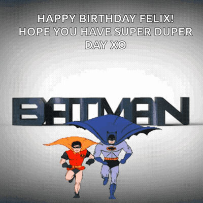 Birthday Card For Felix With Batman And Robin GIF