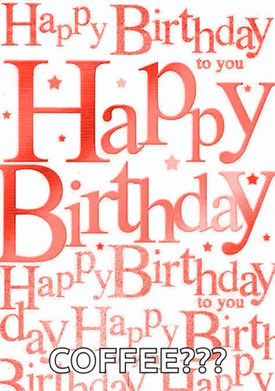 Birthday Card Saying Happy Birthday To You And Coffee GIF