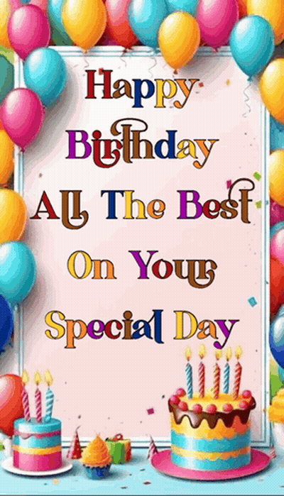 Birthday Card With Balloons And Cake Happy Birthday All The Best On Your Special Day GIF
