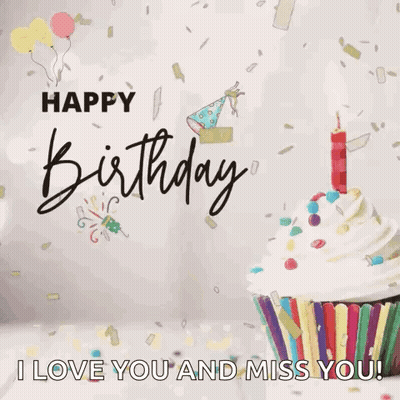 Birthday Card With Cupcake And Candle Saying Happy Birthday I Love You And Miss You GIF