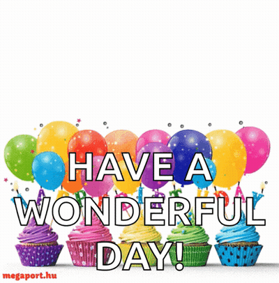 Birthday Card With Cupcakes And Balloons Saying Have A Wonderful Day GIF