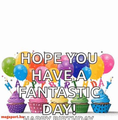 Birthday Card With Cupcakes And Balloons Saying Hope You Have A Fantastic Day GIF