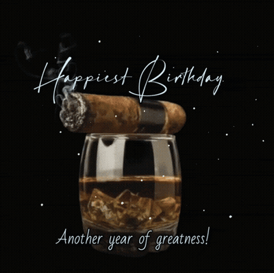 Birthday Card With Whiskey And Cigar Saying Happiest Birthday Another Year Of Greatness GIF