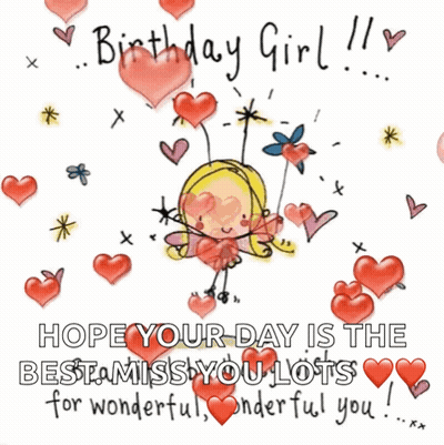 Birthday Girl Hope Your Day Is The Best Miss You Lots For Wonderful Wonderful You .. GIF