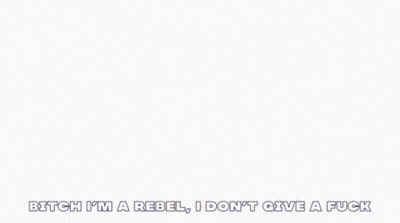Bitch I'm A Rebel I Don't Give A Fuck Poster GIF