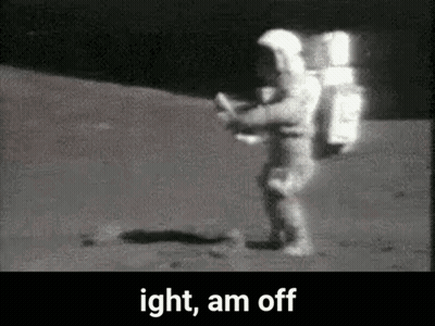 Black And White Astronaut On Moon Saying Ight, Am Off GIF