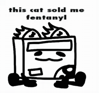 Black And White Box With Face Saying This Cat Sold Me Fentanyl GIF