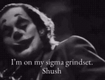Black And White Clown Smoking Saying I'm On My Sigma Grindset GIF