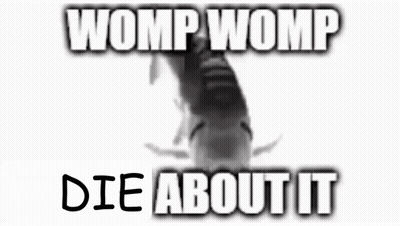 Black And White Fish Saying Womp Womp Die About It GIF
