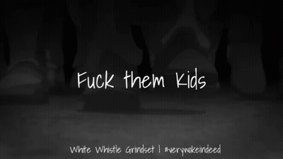 Black And White Fuck Them Kids GIF