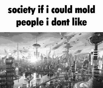 Black And White Futuristic City Society If I Could Mold People I Don't Like GIF