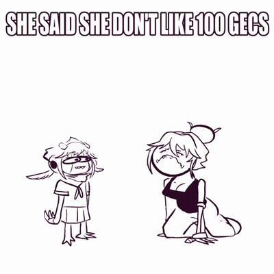 Black And White Girl Saying She Said She Don't Like 100 Gecs GIF