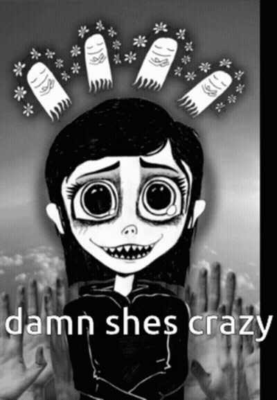 Black And White Girl With Ghosts Coming Out Of Head Saying Damn Shes Crazy GIF