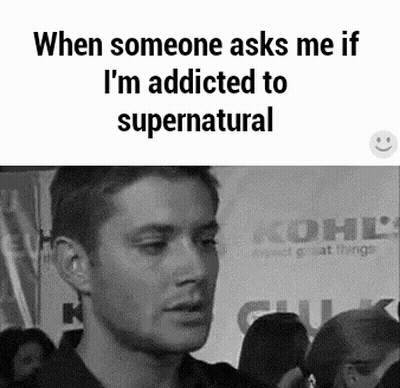 Black And White Man Caption When Someone Asks If I'm Addicted To Supernatural GIF