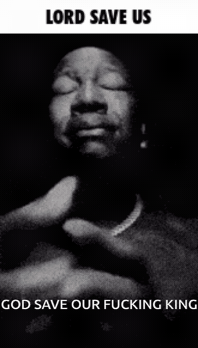 Black And White Man Eyes Closed Lord Save Us God Save Our Fucking King GIF