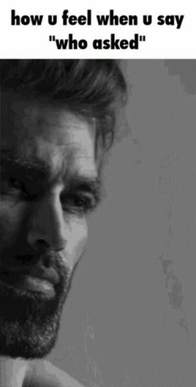 Black And White Man How U Feel When U Say Who Asked GIF