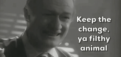 Black And White Man Keep The Change Ya Filthy Animal GIF