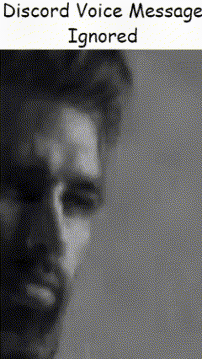 Black And White Man's Face With Discord Voice Message Ignored GIF