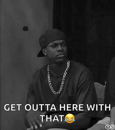 Black And White Man Saying Get Outta Here With That GIF