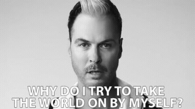 Black And White Man Saying Why Do I Try To Take The World On By Myself GIF