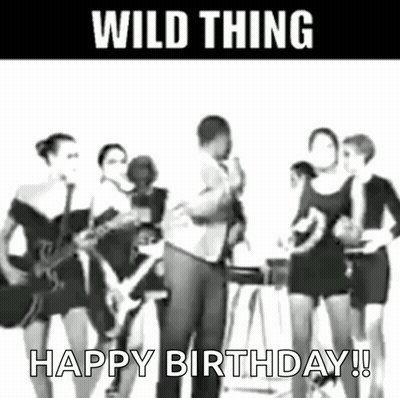 Black And White Man With Women Saying Wild Thing Happy Birthday GIF