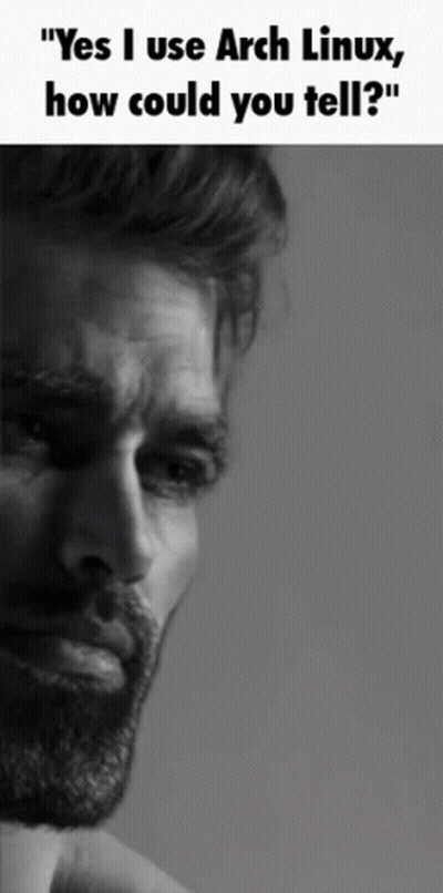 Black And White Man Yes I Use Arch Linux How Could You Tell GIF