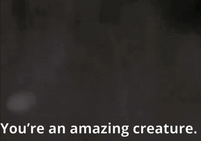 Black And White Monster You're An Amazing Creature GIF