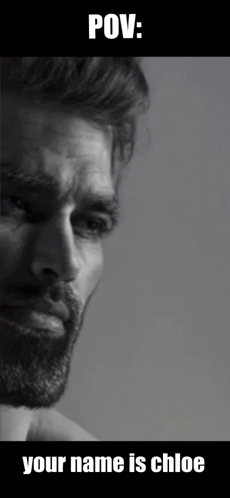 Black And White Photo Of Bearded Man With Pov Your Name Is Chloe GIF