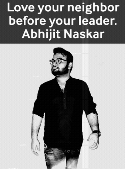 Black And White Photo Of Man Saying Love Your Neighbor Before Your Leader Abhijit Naskar GIF